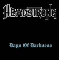 Headstrong (UK) : Days of Darkness